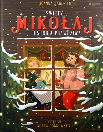 Święty Mikołaj. Historia prawdziwa - Joanna Jagiełło [KSIĄŻKA]
