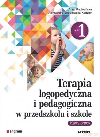 Terapia logopedyczna i pedagogiczna w przedszkolu i szkole. Część 1. Karty pracy - Anna Radwańska, Aleksandra Sobolewska-Kędzior [KSIĄŻKA]