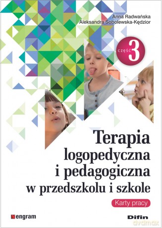 Terapia logopedyczna i pedagogiczna w przedszkolu i szkole. Część 3. Karty pracy - Anna Radwańska, Aleksandra Sobolewska-Kędzior [KSIĄŻKA]