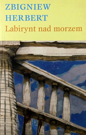 Labirynt Nad Morzem - Zbigniew Herbert [KSIĄŻKA]