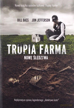 Trupia farma nowe śledztwa najsłynniejsze sprawy legendarnego detektywa kości wyd. kieszonkowe - Bill Bass, Jon Jefferson [KSIĄŻKA]