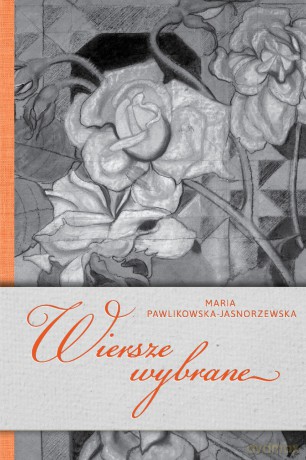 Wiersze wybrane - Maria Pawlikowska-Jasnorzewska [KSIĄŻKA]