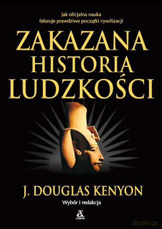 Zakazana historia ludzkości wyd. kieszonkowe - J. Douglas Kenyon [KSIĄŻKA]