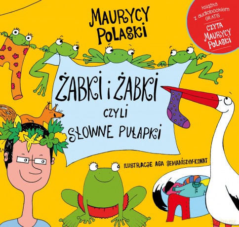Żabki i żabki, czyli słowne pułapki - Maurycy Polaski, Agnieszka Semaniszyn-Konat [KSIĄŻKA]