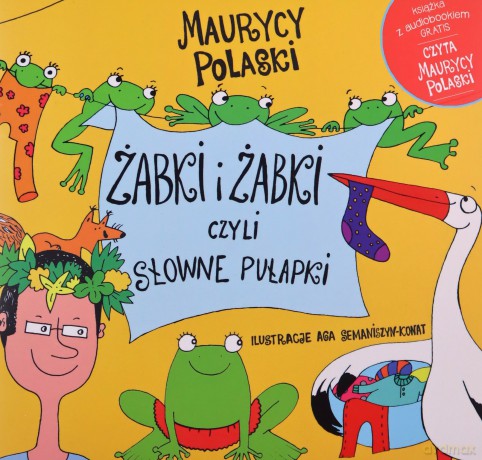 Żabki i żabki, czyli słowne pułapki - Maurycy Polaski, Agnieszka Semaniszyn-Konat [KSIĄŻKA]