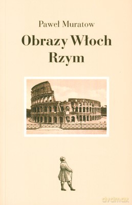 Obrazy Włoch Rzym - Paweł Muratow [KSIĄŻKA]