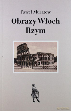 Obrazy Włoch Rzym - Paweł Muratow [KSIĄŻKA]