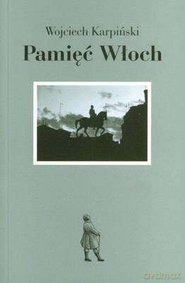 Pamięć Włoch - Wojciech Karpiński [KSIĄŻKA]