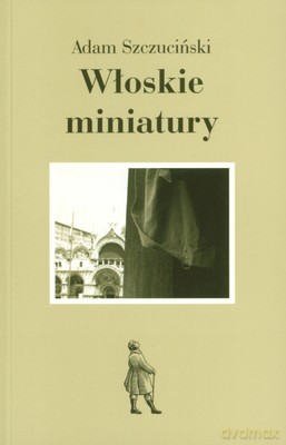Włoskie Miniatury - Adam Szczuciński [KSIĄŻKA]