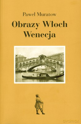Obrazy Włoch Wenecja - Paweł Muratow [KSIĄŻKA]