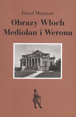 Obrazy Włoch Mediolan I Werona - Paweł Muratow [KSIĄŻKA]
