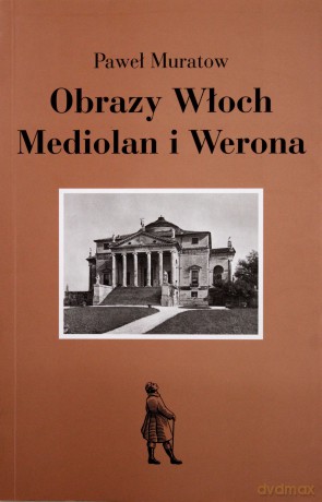 Obrazy Włoch Mediolan I Werona - Paweł Muratow [KSIĄŻKA]
