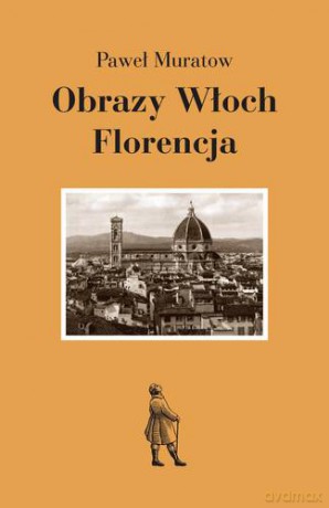 Obrazy Włoch Florencja - Paweł Muratow [KSIĄŻKA]