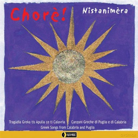 Nistanimera: Chore! Greek Songs From Calabria And Puglia [CD]