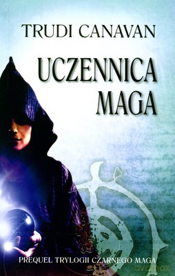 Uczennica Maga Prequel Trylogii Czarnego Maga - Trudi Canavan [KSIĄŻKA]