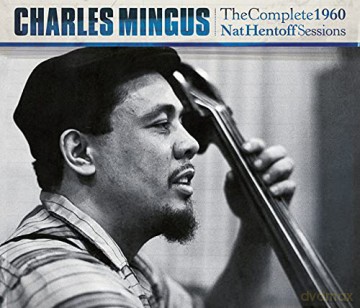 Charles Mingus: Complete 1960 Nat Hentoff Sessions [CD]