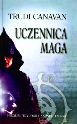 Uczennica Maga Prequel Trylogii Czarnego Maga (twarda) - Trudi Canavan [KSIĄŻKA]