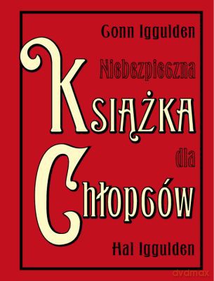 Niebezpieczna Książka Dla Chłopców (twarda) - Conn Iggulden, Hal Iggulden [KSIĄŻKA]