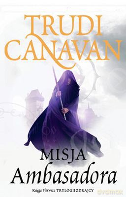 Misja Ambasadora Księga Pierwsza Trylogii Zdrajcy (twarda) - Trudi Canavan [KSIĄŻKA]