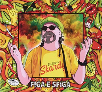 Sir Oliver Skardy: Figa E Sfiga (Cd A 3 Ante + Libretto 8 Pagine) [CD]