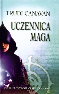 Uczennica Maga Prequel Trylogii Czarnego Maga Wyd.2010 (twarda) - Trudi Canavan [KSIĄŻKA]