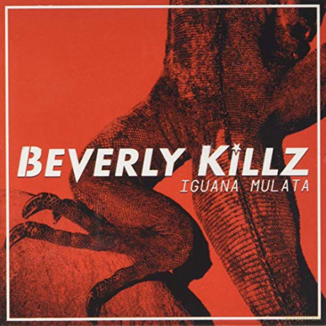 Beverly Killz: Iguana Mulata [CD]