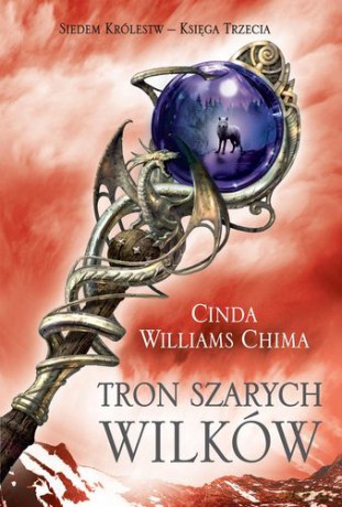 Tron Szarych Wilków Siedem Królestw Księga Trzecia - Cinda Williams Chima [KSIĄŻKA]