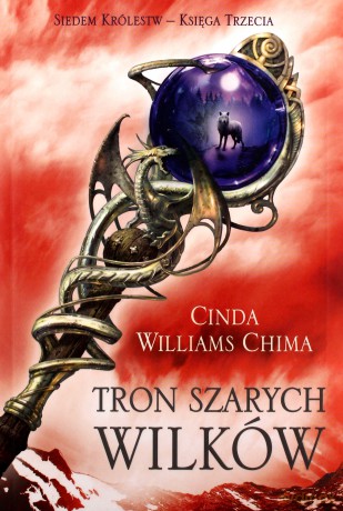 Tron Szarych Wilków Siedem Królestw Księga Trzecia - Cinda Williams Chima [KSIĄŻKA]