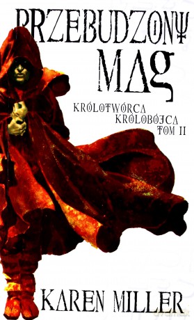 Przebudzony Mag Królotwórca Królobójca Tom II - Karen Miller [KSIĄŻKA]