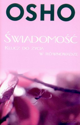 Świadomość Klucz Do Zycia W Równowadze - Osho [KSIĄŻKA]