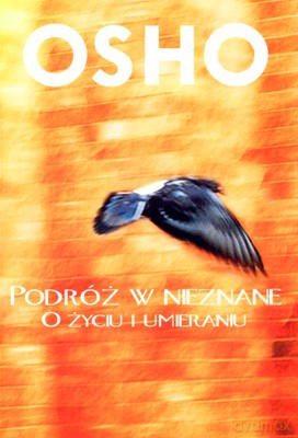 Podróż W Nieznane O Życiu I Umieraniu - Osho [KSIĄŻKA]