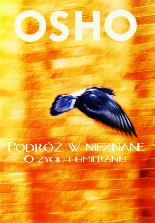 Podróż W Nieznane O Życiu I Umieraniu - Osho [KSIĄŻKA]