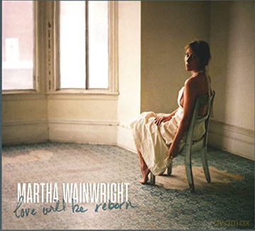 Martha Wainwright: Love Will Be Reborn [CD]
