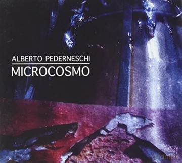 Alberto Pederneschi: Microcosmo [CD]