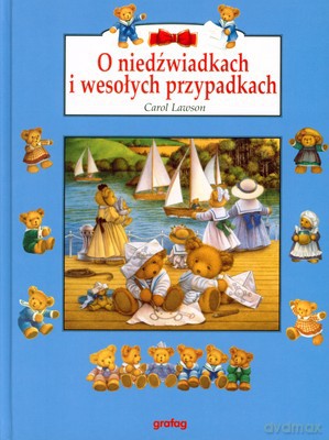 O Niedźwiadkach I Wesołych Przypadkach (twarda) - Carol Lawson [KSIĄŻKA]