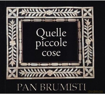 Pan Brumisti: Quelle Piccole Cose [2CD]