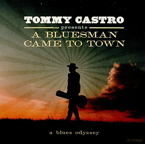 Tommy Castro: Presents A Bluesman Came To Town [CD]