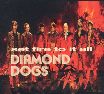 Diamond Dogs: Set Fire To It All [CD]