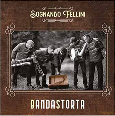 Bandastorta: Sognando Fellini [CD]