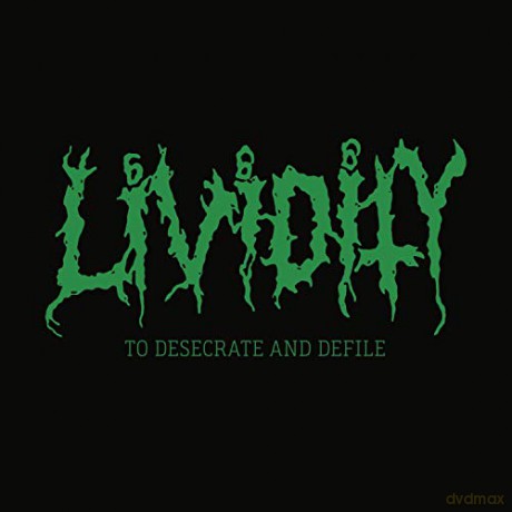 Lividity: To Desecrate And Defile [CD]