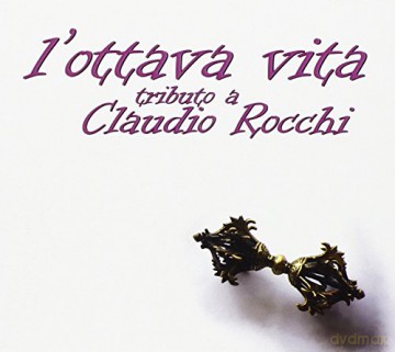 Tributo A Claudio Rocchi - L'Ottava Vita [CD]