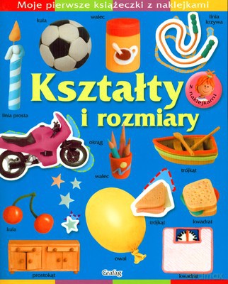Kształty I Rozmiary Moje Pierwsze Książeczki Z Naklejkami [KSIĄŻKA]