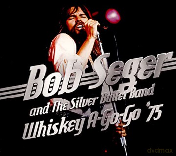 Bob Seger And The Silver Bullet Band: Whiskey A-Go-Go `75 [CD]