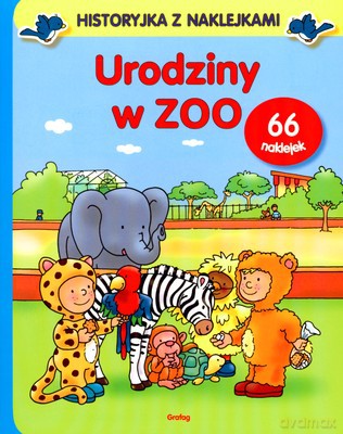 Urodziny W Zoo Historyjka Z Naklejkami [KSIĄŻKA]