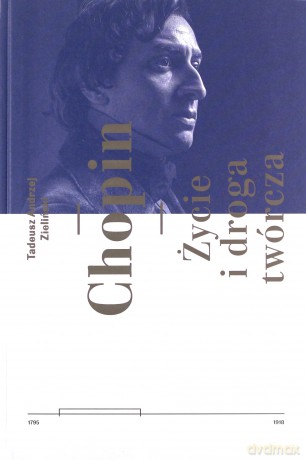 Chopin. Życie i droga twórcza - Andrzej Tadeusz Zieliński [KSIĄŻKA]