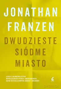 Dwudzieste siódme miasto - Jonathan Franzen [KSIĄŻKA]