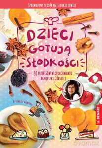 Dzieci gotują słodkości - Agnieszka Górska [KSIĄŻKA]