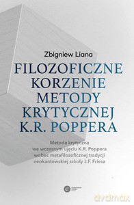 Filozoficzne korzenie metody krytycznej K.R. Poppera - Zbigniew Liana [KSIĄŻKA]