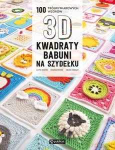 Kwadraty babuni na szydełku. 100 trójwymiarowych wzorów - Caitie Moore, Sharna Moore [KSIĄŻKA]