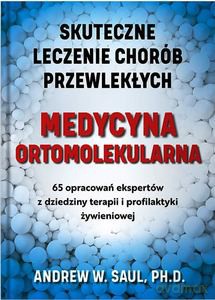 Medycyna ortomolekularna (Skuteczne lecznie chorób przewlekłych) - W. Saul Andrew [KSIĄŻKA]